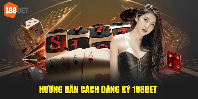 Hướng dẫn cách đăng ký 188Bet 