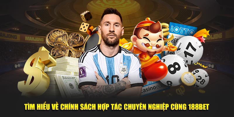 Tìm hiểu về chính sách hợp tác chuyên nghiệp cùng 188bet