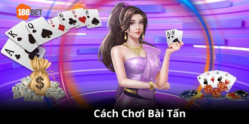 Cách chơi bài tấn từ A đến Z cho newbie