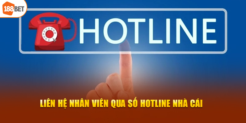 Liên hệ nhân viên qua số hotline nhà cái 